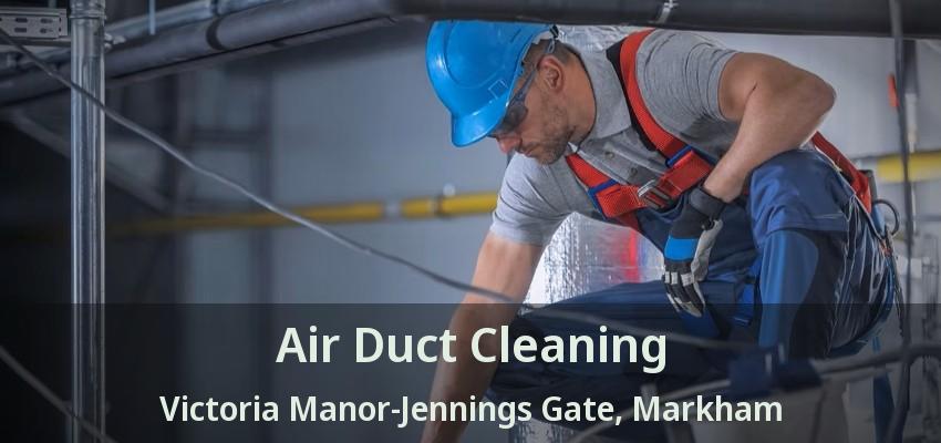 Air Duct Cleaning Victoria Manor-Jennings Gate, Markham - ON