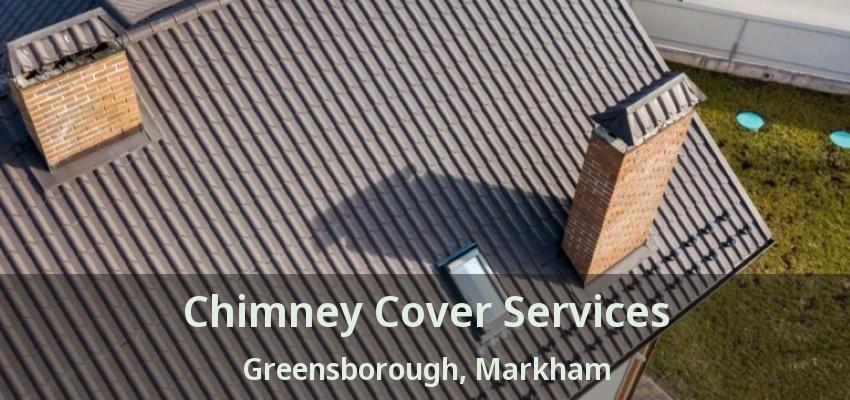 Chimney Cover Services Greensborough, Markham - ON