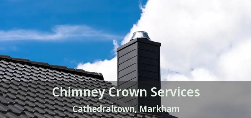 Chimney Crown Services Cathedraltown, Markham - ON