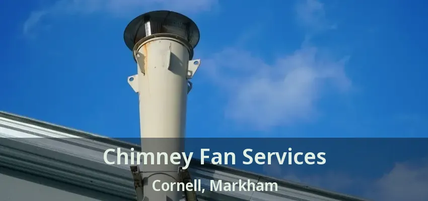 Chimney Fan Services Cornell, Markham - ON