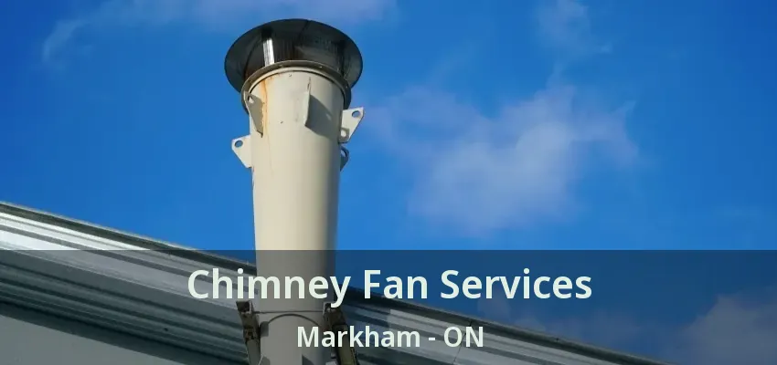 Chimney Fan Services Markham - ON