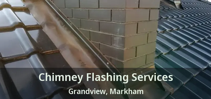 Chimney Flashing Services Grandview, Markham - ON