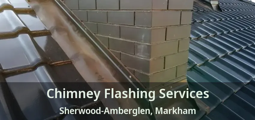 Chimney Flashing Services Sherwood-Amberglen, Markham - ON