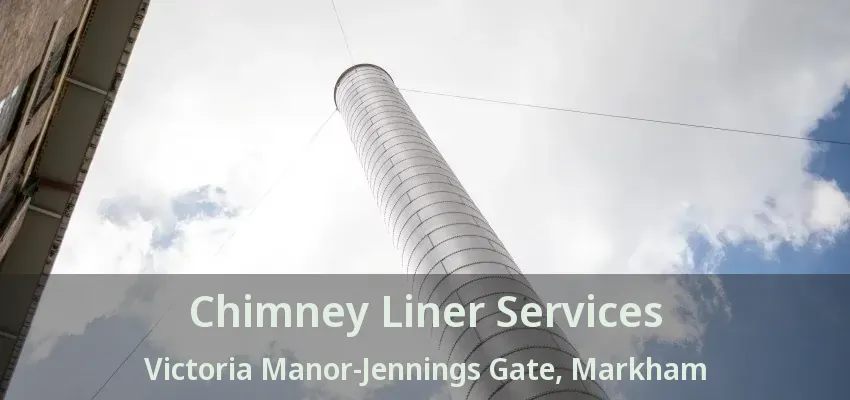 Chimney Liner Services Victoria Manor-Jennings Gate, Markham - ON
