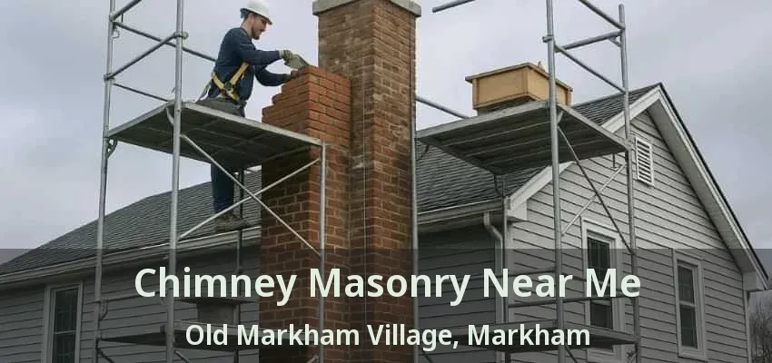 Chimney Masonry Near Me Old Markham Village, Markham - ON