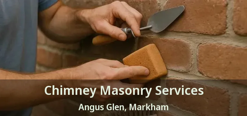 Chimney Masonry Services Angus Glen, Markham - ON