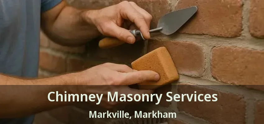 Chimney Masonry Services Markville, Markham - ON
