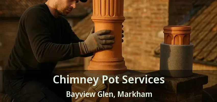 Chimney Pot Services Bayview Glen, Markham - ON