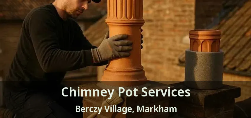 Chimney Pot Services Berczy Village, Markham - ON