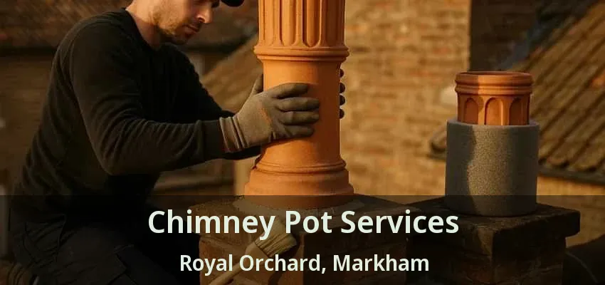 Chimney Pot Services Royal Orchard, Markham - ON