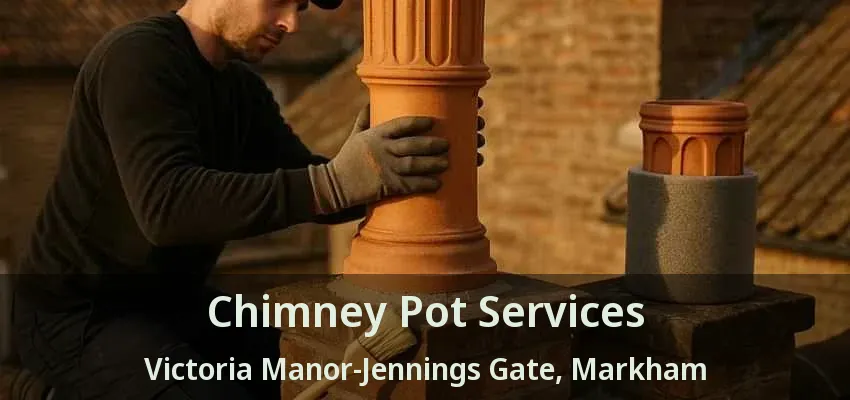 Chimney Pot Services Victoria Manor-Jennings Gate, Markham - ON