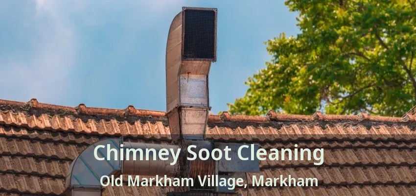 Chimney Soot Cleaning Old Markham Village, Markham - ON