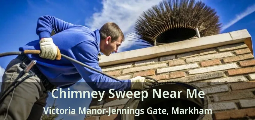 Chimney Sweep Near Me Victoria Manor-Jennings Gate, Markham - ON