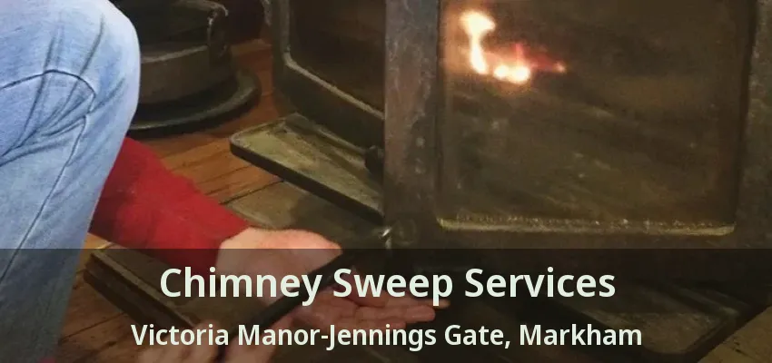 Chimney Sweep Services Victoria Manor-Jennings Gate, Markham - ON