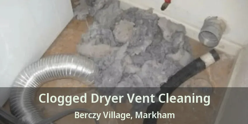 Clogged Dryer Vent Cleaning Berczy Village, Markham - ON