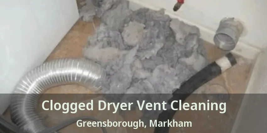 Clogged Dryer Vent Cleaning Greensborough, Markham - ON