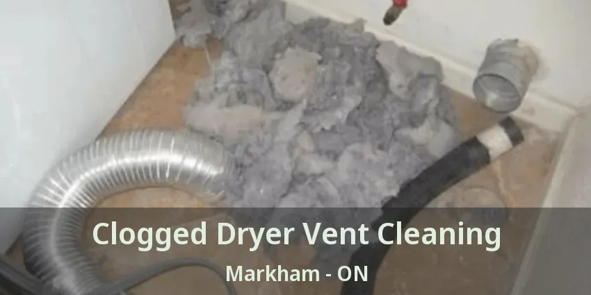 Clogged Dryer Vent Cleaning Markham - ON