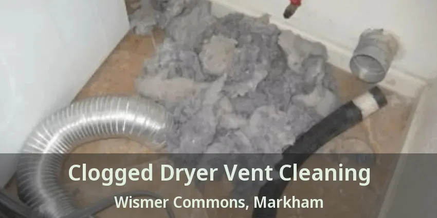 Clogged Dryer Vent Cleaning Wismer Commons, Markham - ON