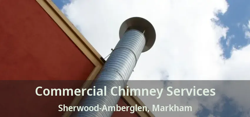 Commercial Chimney Services Sherwood-Amberglen, Markham - ON