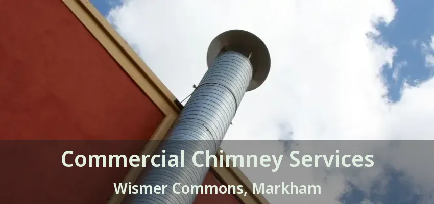 Commercial Chimney Services Wismer Commons, Markham - ON
