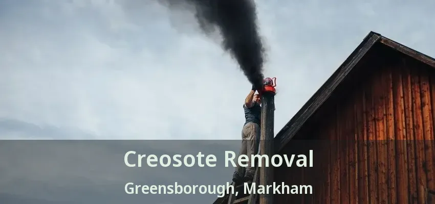 Creosote Removal Greensborough, Markham - ON