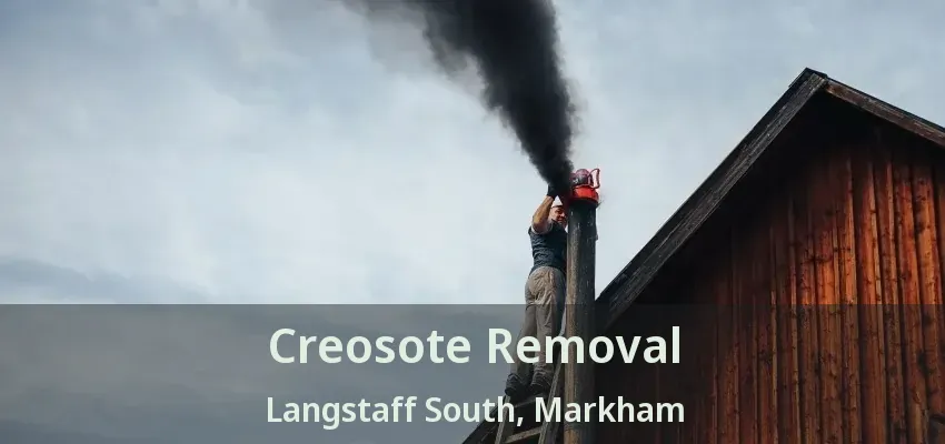 Creosote Removal Langstaff South, Markham - ON