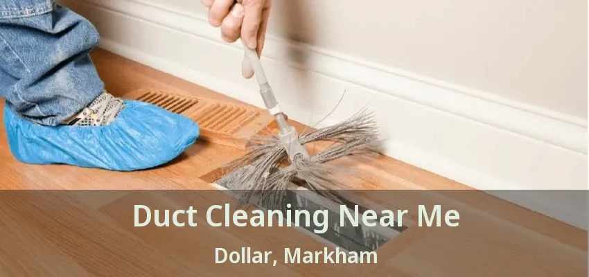 Duct Cleaning Near Me Dollar, Markham - ON