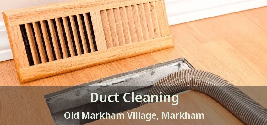 Duct Cleaning Old Markham Village, Markham - ON