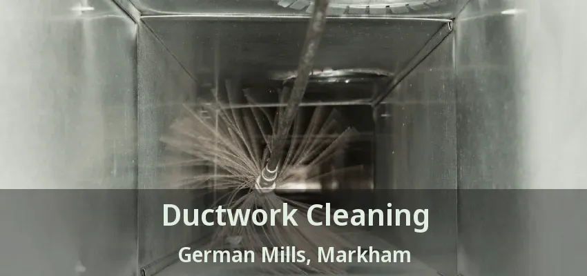 Ductwork Cleaning German Mills, Markham - ON