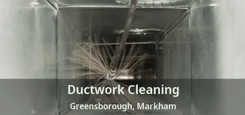 Ductwork Cleaning Greensborough, Markham - ON