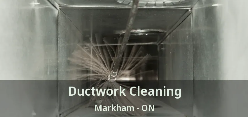 Ductwork Cleaning Markham - ON