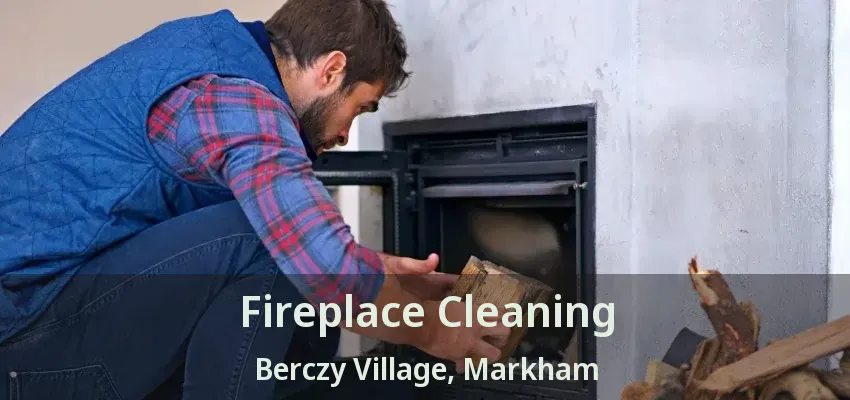 Fireplace Cleaning Berczy Village, Markham - ON