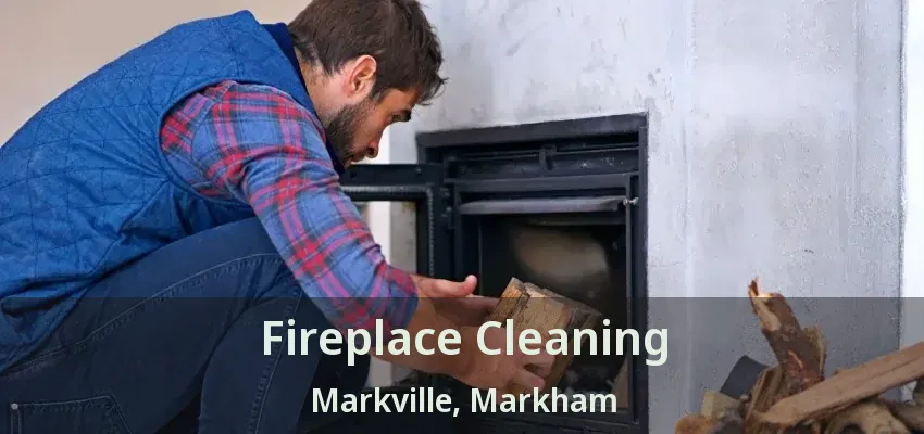 Fireplace Cleaning Markville, Markham - ON