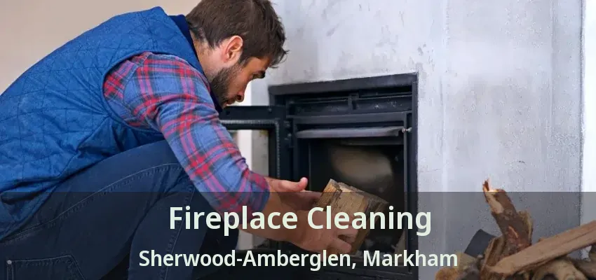 Fireplace Cleaning Sherwood-Amberglen, Markham - ON