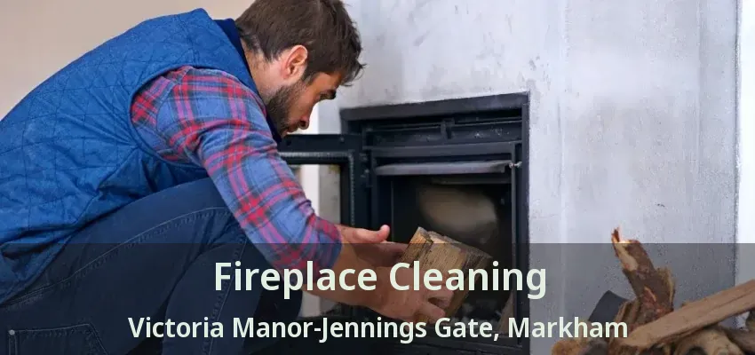 Fireplace Cleaning Victoria Manor-Jennings Gate, Markham - ON