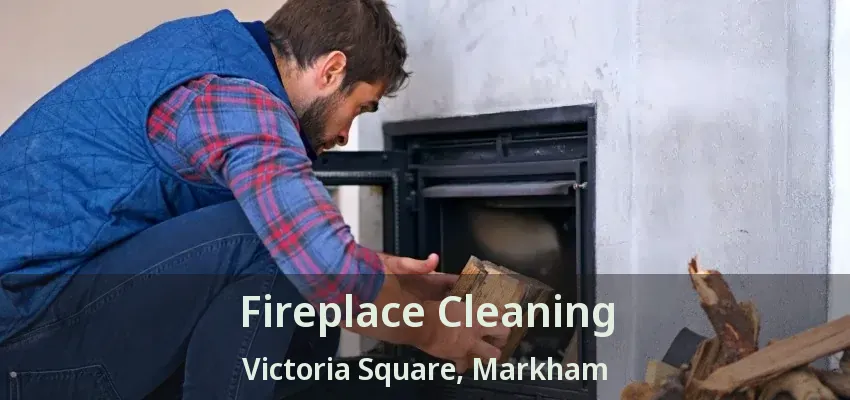 Fireplace Cleaning Victoria Square, Markham - ON