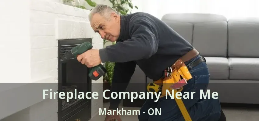 Fireplace Company Near Me Markham - ON