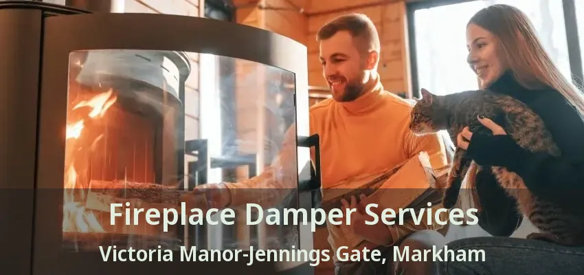 Fireplace Damper Services Victoria Manor-Jennings Gate, Markham - ON
