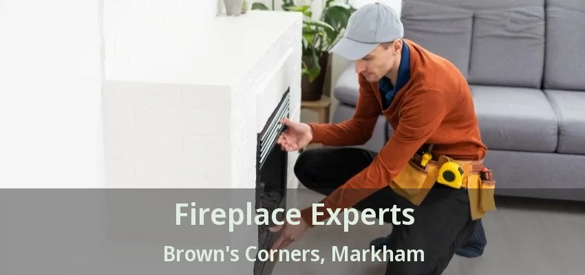 Fireplace Experts Brown's Corners, Markham - ON