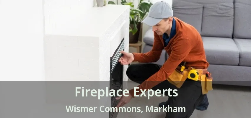 Fireplace Experts Wismer Commons, Markham - ON