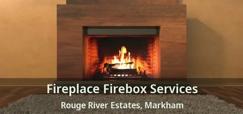 Fireplace Firebox Services Rouge River Estates, Markham - ON