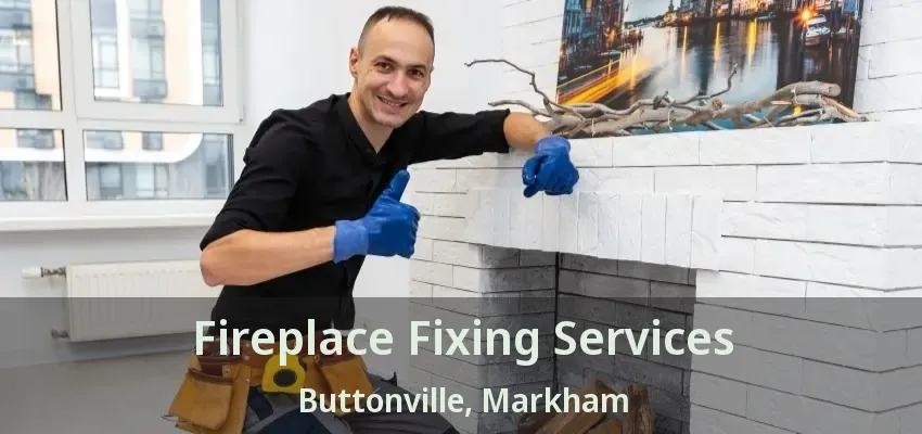 Fireplace Fixing Services Buttonville, Markham - ON