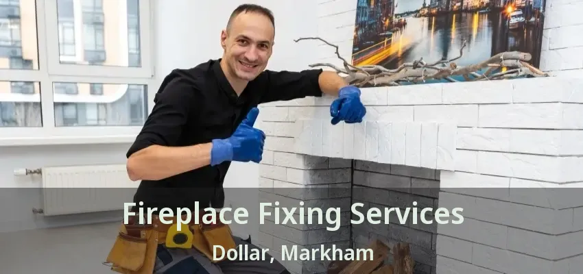Fireplace Fixing Services Dollar, Markham - ON