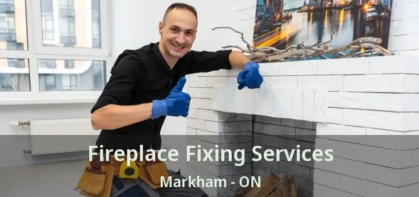 Fireplace Fixing Services Markham - ON