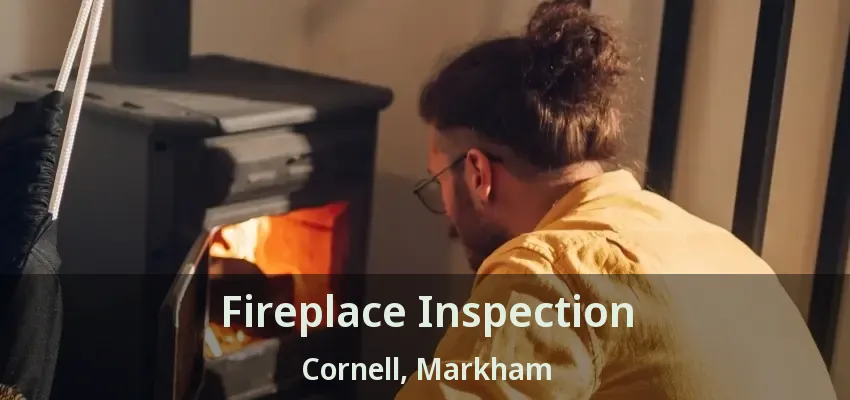 Fireplace Inspection Cornell, Markham - ON