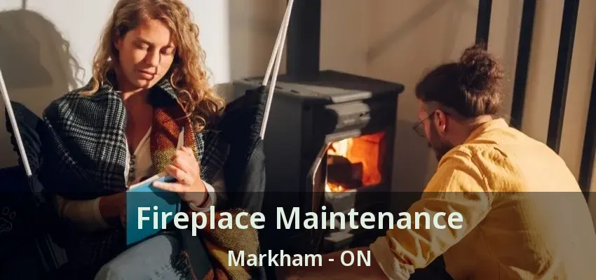 Fireplace Maintenance Markham - ON