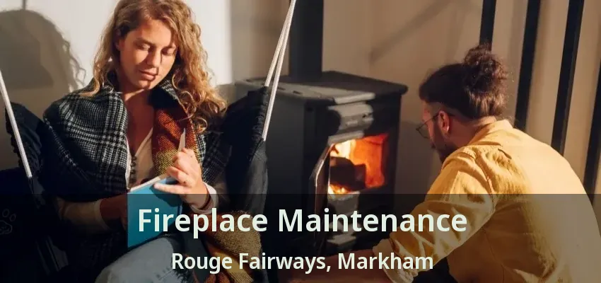 Fireplace Maintenance Rouge Fairways, Markham - ON
