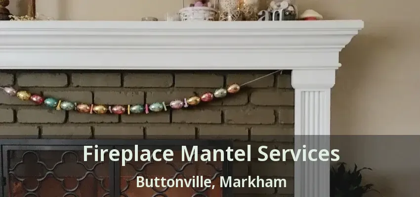 Fireplace Mantel Services Buttonville, Markham - ON