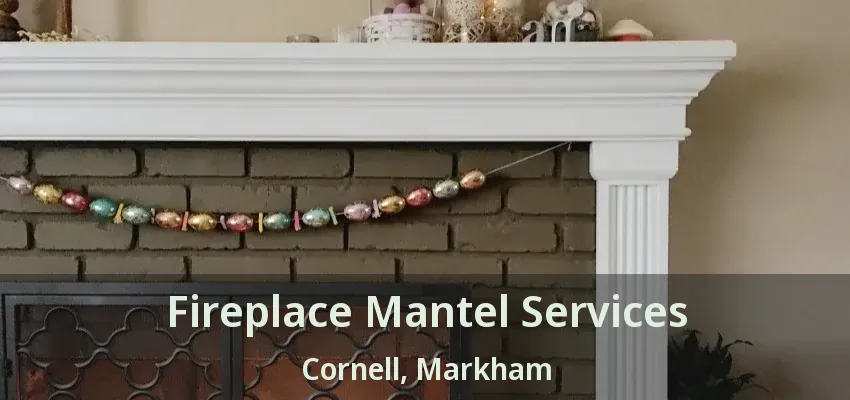 Fireplace Mantel Services Cornell, Markham - ON