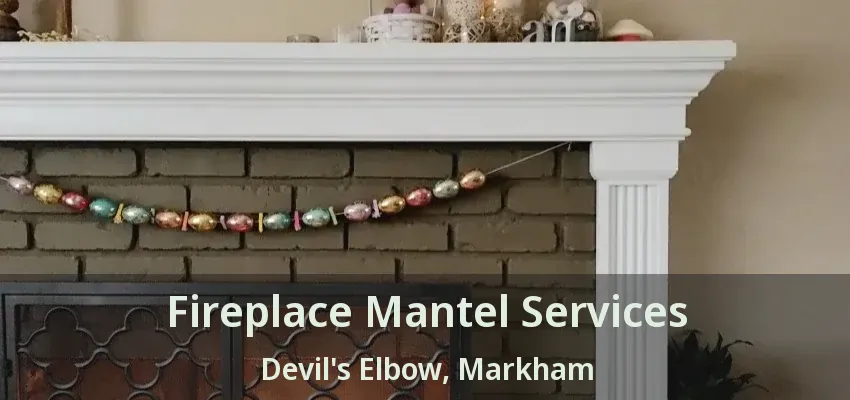 Fireplace Mantel Services Devil's Elbow, Markham - ON